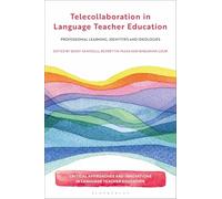 Telecollaboration in Language Teacher Education: Professional Learning, Identities and Ideologies