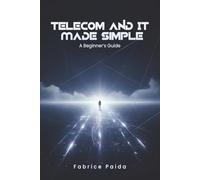 Telecom and IT Made Simple: A Beginner’s Guide