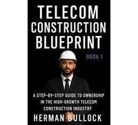 Telecom Construction Blueprint: From Installer to Owner: 1