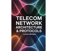 Telecom Network Architecture & Protocols: From Fundamentals to Advanced Design in IP, Optical, and SDN Networks