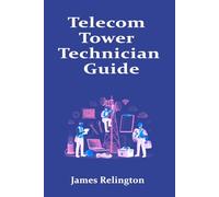 Telecom Tower Technician Guide: How to Start in Tower Climbing and Field Maintenance