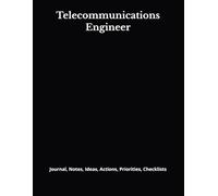 Telecommunications Engineer: Journal, Notes, Ideas, Actions, Priorities, Checklists, Log | Tool for Daily Goal Setting Tracker | Time Management | ... | Project Office Book Gifts for Meetings