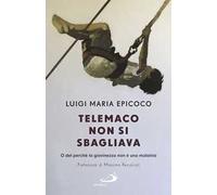 Telemaco non si sbagliava. O del perché la giovinezza non è una malattia