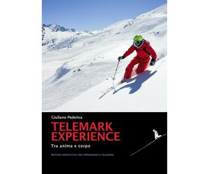 Telemark experience. Tra anima e corpo. Metodo innovativo per apprendere i...