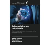 Telemedicina en psiquiatría: Cuestiones y perspectivas de una práctica médica emergente en Túnez
