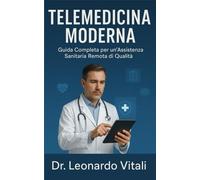 Telemedicina Moderna: Guida completa per un'assistenza sanitaria remota di qualità