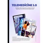 Telemedicine 3.0: AI-Driven, Data-Integrated, and Decentralized Healthcare for Africa and the Global South