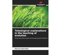 Teleological explanations in the teaching of evolution: Where educational goals and biological goals intertwine