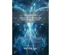 Telepathy: The Secret of Reading and Transmitting Thoughts