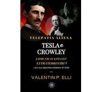 Telepatia aliena. Tesla e Crowley comunicavano con Extraterrestri?. 1,607,946 algoritmo telepatico di Tesla
