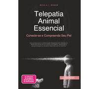 Telepatia Animal Essencial: Conecte-se e Compreenda Seu Pet