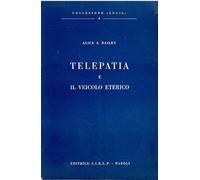 Libri Bailey Alice A. - Telepatia E Veicolo Eterico