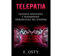 Telepatia: Telepatia spontanea e trasmissione sperimentale del pensiero