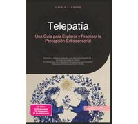 Telepatía: Una Guía para Explorar y Practicar la Percepción Extrasensorial