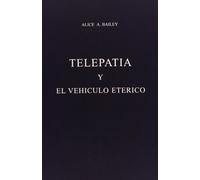 Telepatia y el Vehiculo Eterico / Telepathy and the Etheric Vehicle