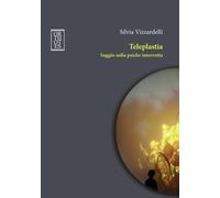 TELEPLASTIA. SAGGIO SULLA PSICHE INTERROTTA - Vizzardelli Silvia - 2023