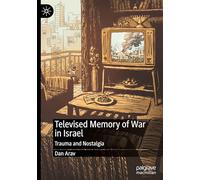Televised Memory of War in Israel: Trauma and Nostalgia