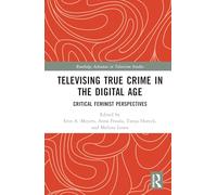 Televising True Crime in the Digital Age: Critical Feminist Perspectives