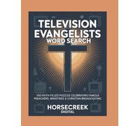 Television Evangelists Word Search: 100 Faith-Filled Puzzles Celebrating Famous Preachers, Ministries & Christian Broadcasting
