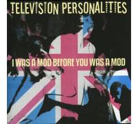 Television Personali - I Was A Mod Before You Was...