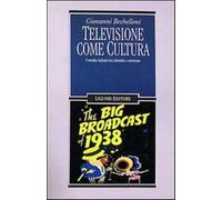 Televisione come cultura. I media italiani tra identità e mercato - Bechel...