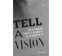 Tell a vision. Il video tra storia e critica