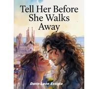 Tell Her Before She Walks Away