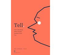 Tell.: How to Be Ready When the Real Question Finds You