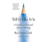 Roy Peter Clark Tell It Like It Is (Tascabile)