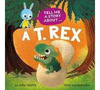 Tell Me a Story About: A T. rex