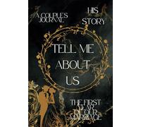 TELL ME ABOUT US - A COUPLE'S JOURNAL - HIS STORY: THE FIRST YEAR OF OUR MARRIAGE, ANNIVERSARY , ROMANTIC MEMORIES