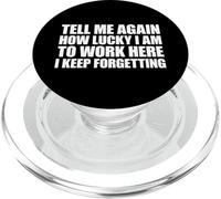 Tell Me Again How Lucky I Am To Work Here I Keep Forgetting PopSockets PopGrip per MagSafe