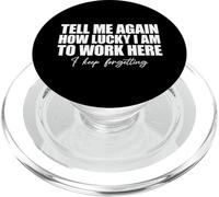 Tell Me Again How Lucky I Am To Work Here I Keep Forgetting PopSockets PopGrip per MagSafe