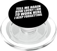 Tell Me Again How Lucky I Am To Work Here I Keep Forgetting PopSockets PopGrip per MagSafe