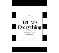 Tell Me Everything: 200 Prompts to Know Yourself Better | Journal