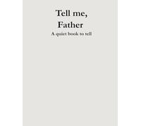 Tell me, Father: A quiet book to tell