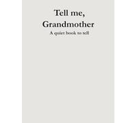 Tell me, Grandmother: A quiet book to tell