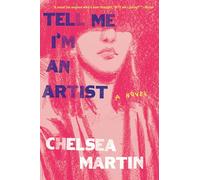 Chelsea Martin Tell Me I'm An Artist (Tascabile)
