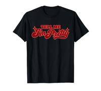 Tell Me I'm Pretty Retro Script Divertente Complimento Maglietta