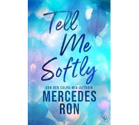 Tell Me Softly: Der Auftakt der sexy New-Adult-Trilogie von der Autorin des Weltbestsellers 'Culpa Mía': 1