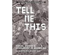 Tell Me This: Voices, Stories, and Scholarship of Belonging