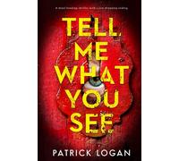 Tell Me What You See: A mind-bending thriller with a jaw-dropping ending