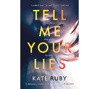 Tell Me Your Lies: The must-read psychological thriller in the Richard & Judy Book Club!
