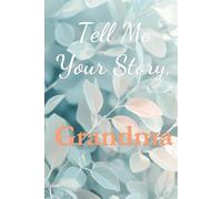 Tell Me Your Story, Grandma: A Keepsake Journal from a Grandma to her Grandson (from the Tell Me Your Story, Keepsake Journal series)
