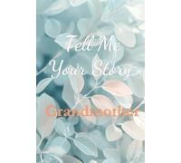 Tell Me Your Story, Grandmother: A Keepsake Journal from a Grandmother to her Grandson (from the Tell Me Your Story, Keepsake Journal series)