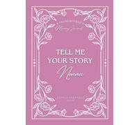 Tell Me Your Story Nonna - Grandmother's Memory Journal and Family Keepsake Book: With Questions and Prompts to Preserve Legacy for Grandchildren