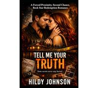 Tell Me Your Truth - A Second Chance, Forced Proximity, Rock Star Redemption Romance