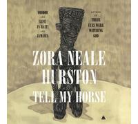 Tell My Horse: Voodoo and Life in Haiti and Jamaica