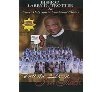 Bishop Larry Trotter - Tell the Devil I'm Back