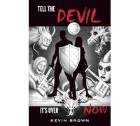 Tell The Devil It's Over Now: Exposing the mastermind behind all evil